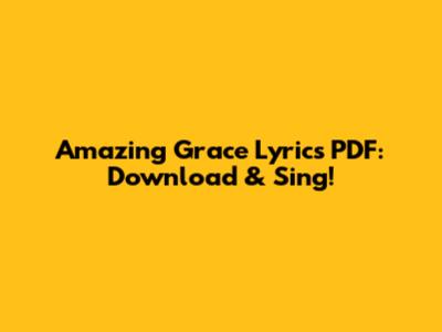 Amazing Grace Lyrics PDF: Download & Sing!