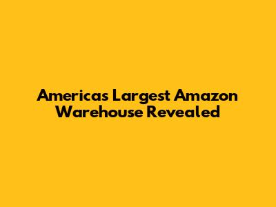 America's Largest Amazon Warehouse Revealed