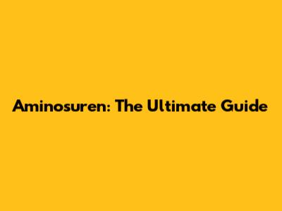 Aminosuren: The Ultimate Guide
