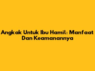Angkak Untuk Ibu Hamil: Manfaat Dan Keamanannya