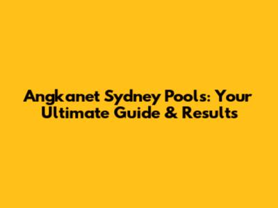 Angkanet Sydney Pools: Your Ultimate Guide & Results