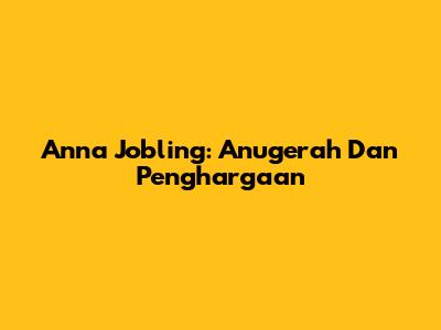 Anna Jobling: Anugerah Dan Penghargaan
