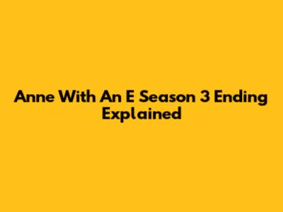 Anne With An E Season 3 Ending Explained