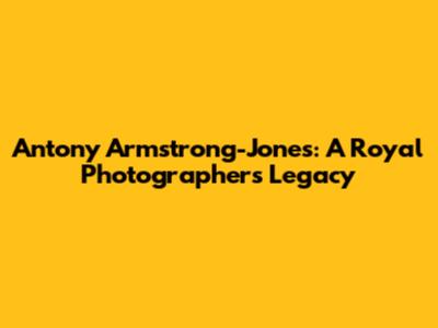 Antony Armstrong-Jones: A Royal Photographer's Legacy