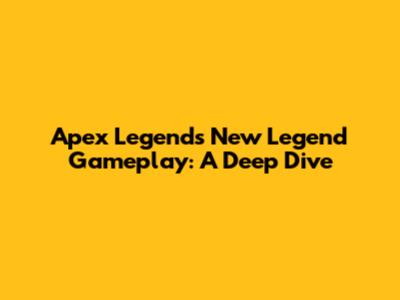 Apex Legends New Legend Gameplay: A Deep Dive