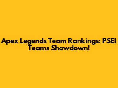 Apex Legends Team Rankings: PSEI Teams Showdown!