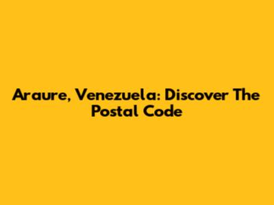 Araure, Venezuela: Discover The Postal Code