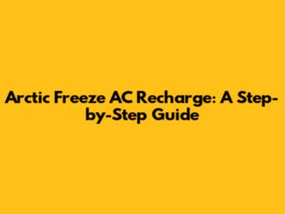Arctic Freeze AC Recharge: A Step-by-Step Guide