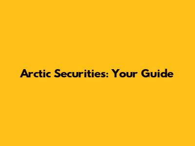 Arctic Securities: Your Guide