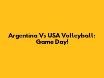 Argentina Vs USA Volleyball: Game Day!