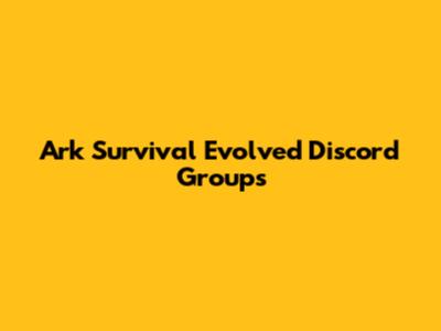 Ark Survival Evolved Discord Groups