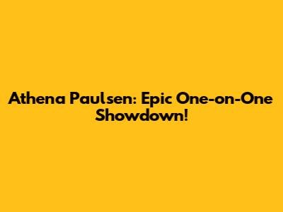 Athena Paulsen: Epic One-on-One Showdown!