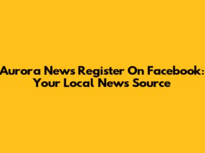Aurora News Register On Facebook: Your Local News Source