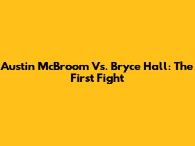 Austin McBroom Vs. Bryce Hall: The First Fight