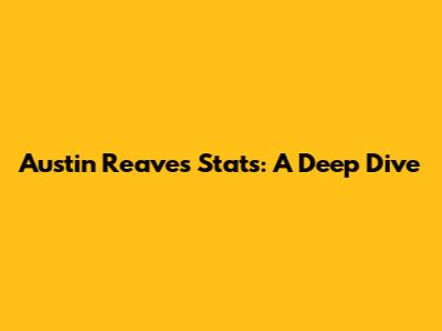 Austin Reaves' Stats: A Deep Dive