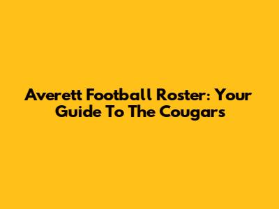 Averett Football Roster: Your Guide To The Cougars