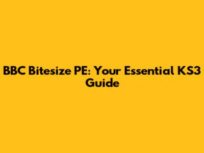 BBC Bitesize PE: Your Essential KS3 Guide