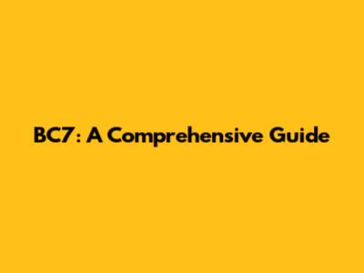 BC7: A Comprehensive Guide