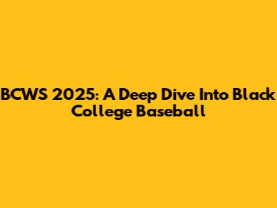 BCWS 2025: A Deep Dive Into Black College Baseball