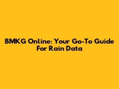 BMKG Online: Your Go-To Guide For Rain Data