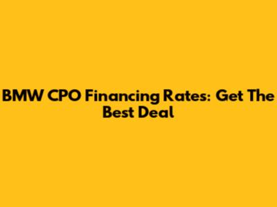 BMW CPO Financing Rates: Get The Best Deal