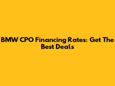 BMW CPO Financing Rates: Get The Best Deals