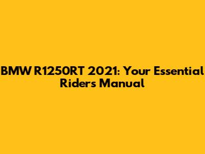 BMW R1250RT 2021: Your Essential Rider's Manual