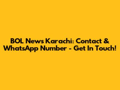 BOL News Karachi: Contact & WhatsApp Number - Get In Touch!