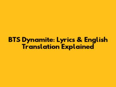 BTS' Dynamite: Lyrics & English Translation Explained