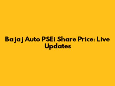 Bajaj Auto PSEi Share Price: Live Updates