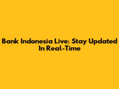 Bank Indonesia Live: Stay Updated In Real-Time