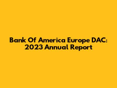 Bank Of America Europe DAC: 2023 Annual Report