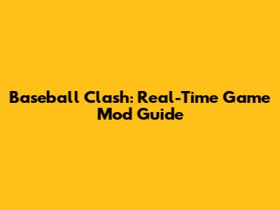 Baseball Clash: Real-Time Game Mod Guide