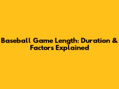 Baseball Game Length: Duration & Factors Explained