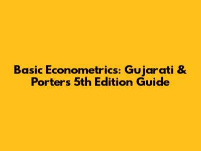 Basic Econometrics: Gujarati & Porter's 5th Edition Guide