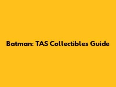 Batman: TAS Collectibles Guide