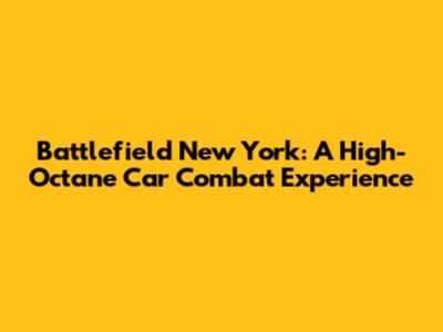 Battlefield New York: A High-Octane Car Combat Experience