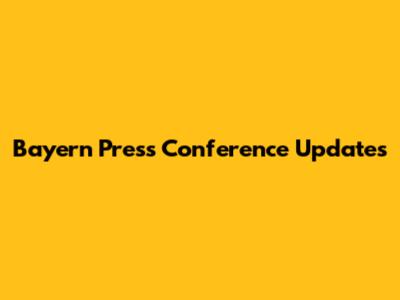 Bayern Press Conference Updates