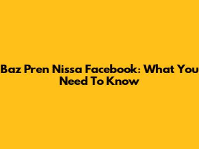 Baz Pren Nissa Facebook: What You Need To Know