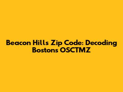 Beacon Hill's Zip Code: Decoding Boston's OSCTMZ