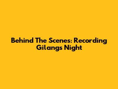 Behind The Scenes: Recording Gilang's Night