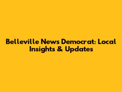 Belleville News Democrat: Local Insights & Updates