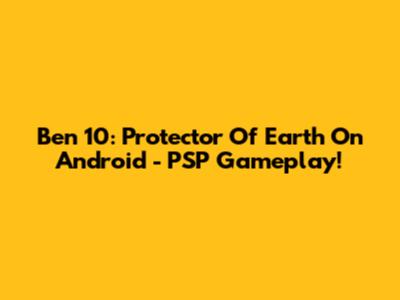 Ben 10: Protector Of Earth On Android - PSP Gameplay!