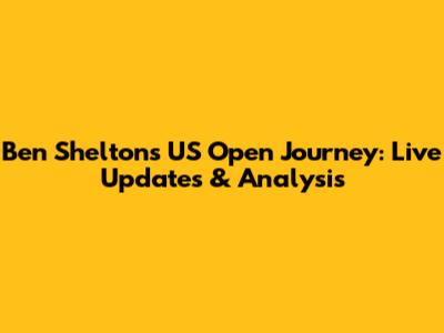 Ben Shelton's US Open Journey: Live Updates & Analysis
