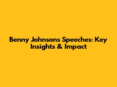 Benny Johnson's Speeches: Key Insights & Impact