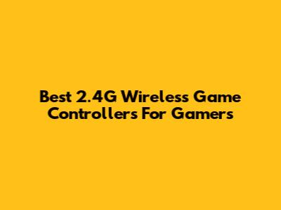 Best 2.4G Wireless Game Controllers For Gamers