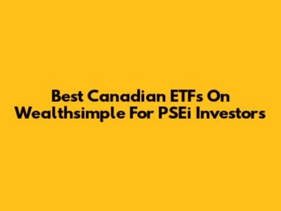 Best Canadian ETFs On Wealthsimple For PSEi Investors