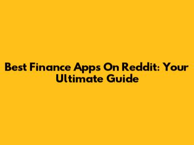Best Finance Apps On Reddit: Your Ultimate Guide