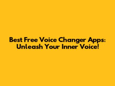 Best Free Voice Changer Apps: Unleash Your Inner Voice!