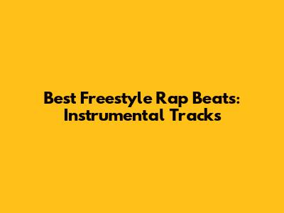 Best Freestyle Rap Beats: Instrumental Tracks